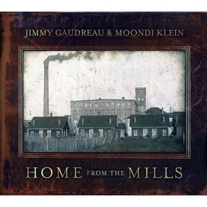 Jimmy Gaudreau - Home from the Mills  CD